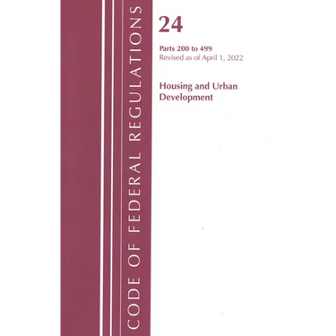 Code of Federal Regulations, Title 24 Housing and Urban Development 200 - 499, 2022