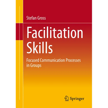 Facilitation Skills: Focused Communication Processes in Groups