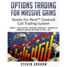 Options Trading for Massive Gains; Stocks For Rent Covered Call Trading - System Simple - Field Tested - Trading Strategies - Proven to Produce Annual