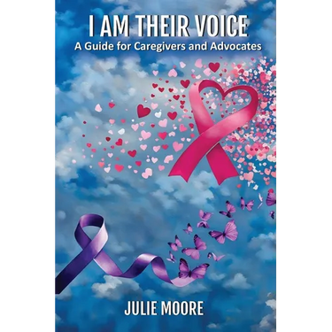I Am Their Voice: A Guide for Caregivers and Advocates