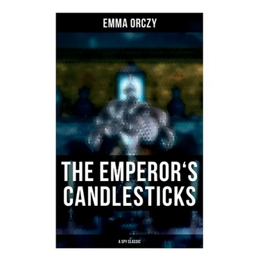 THE EMPEROR'S CANDLESTICKS (A Spy Classic)
