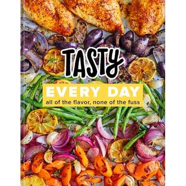 Tasty Every Day: All of the Flavor, None of the Fuss (an Official Tasty Cookbook)