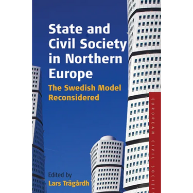 State and Civil Society in Northern Europe: The Swedish Model Reconsidered