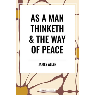 As a Man Thinketh & the Way of Peace