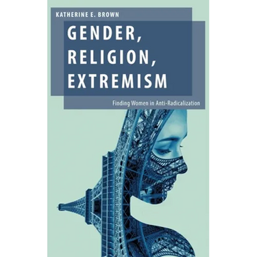 Gender, Religion, Extremism: Finding Women in Anti-Radicalization
