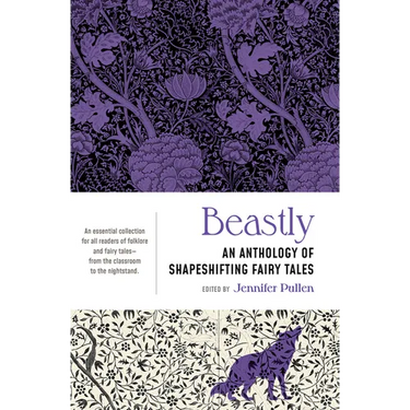 Beastly: An Anthology of Shapeshifting Fairy Tales