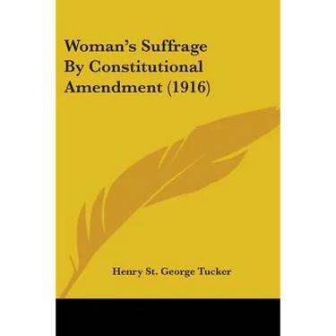 Woman's Suffrage By Constitutional Amendment (1916)