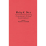 Philip K. Dick: Contemporary Critical Interpretations