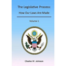 The Legislative Process: How Our Laws Are Made, Volume 1