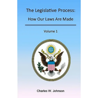 The Legislative Process: How Our Laws Are Made, Volume 1