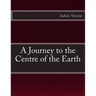 A Journey to the Centre of the Earth: The original edition of 1905 (extra large)