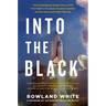 Into the Black: The Extraordinary Untold Story of the First Flight of the Space Shuttle Columbia and the Astronauts Who Flew Her