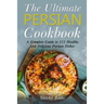 The Ultimate Persian Cookbook: A Complete Guide to 111 Healthy and Delicious Persian Dishes