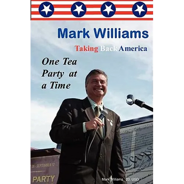 Mark Williams. Taking Back America One Tea Party at a time