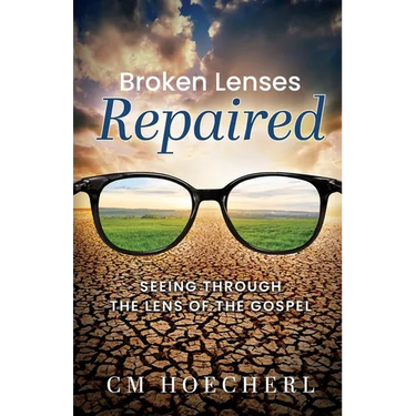 Broken Lenses Repaired: Seeing Through the Lens of the Gospel