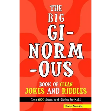 The Big, Ginormous Book of Clean Jokes and Riddles: Over 600 Jokes and Riddles for Kids!