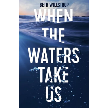When the Waters Take Us