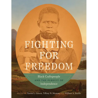 Fighting for Freedom: Black Craftspeople and the Pursuit of Independence
