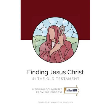 Finding Jesus Christ In the Old Testament