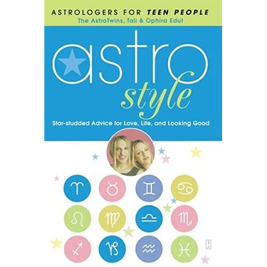 Astrostyle: Star-Studded Advice for Love, Life, and Looking Good