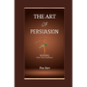 The Art of Persuasion: Winning Over Your Audience