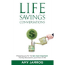 Life Savings Conversations: Prepping You for the Ten Most Important Money Discussions You'll Have in Life