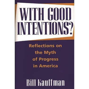With Good Intentions?: Reflections on the Myth of Progress in America