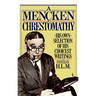 A Mencken Chrestomathy: His Own Selection of His Choicest Writings