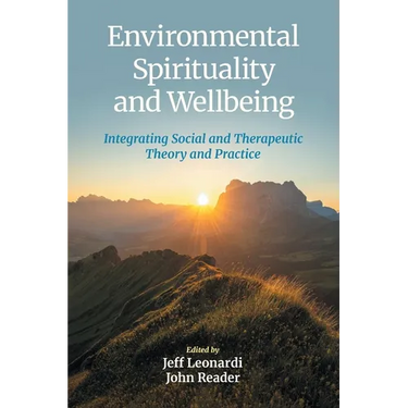 Environmental Spirituality and Wellbeing: Integrating Social and Therapeutic Theory and Practice