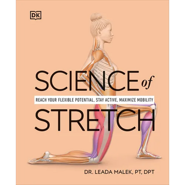 Science of Stretch: Reach Your Flexible Potential, Stay Active, Maximize Mobility