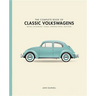 The Complete Book of Classic Volkswagens: Beetles, Microbuses, Things, Karmann Ghias, and More