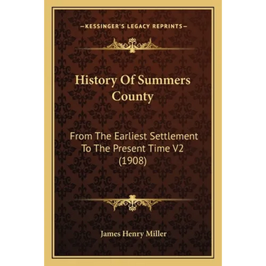 History Of Summers County: From The Earliest Settlement To The Present Time V2 (1908)