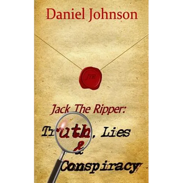 Jack the Ripper: Truth, Lies, and Conspiracy