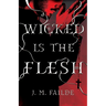 Wicked is the Flesh