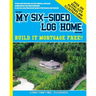 How I built MY SIX-SIDED LOG HOME from scratch: Build it Mortgage Free !!