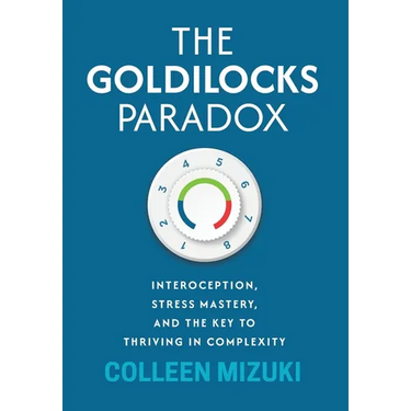 The Goldilocks Paradox: Interoception, Stress Mastery, and the Key to Thriving in Complexity