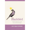 Blackbird: A Mother's Reflections on Grief, Loss, and Life After Suicide