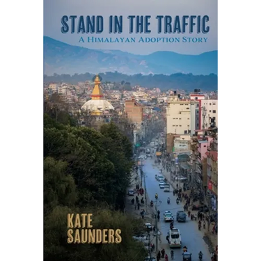 Stand in the Traffic: A Himalayan Adoption Story