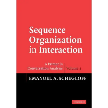 Sequence Organization in Interaction: A Primer in Conversation Analysis I
