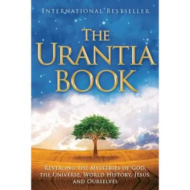 The Urantia Book: Revealing the Mysteries of God, the Universe, World History, Jesus, and Ourselves