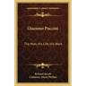Giacomo Puccini: The Man, His Life, His Work