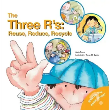 The Three R'S: Reuse, Reduce, Recycle