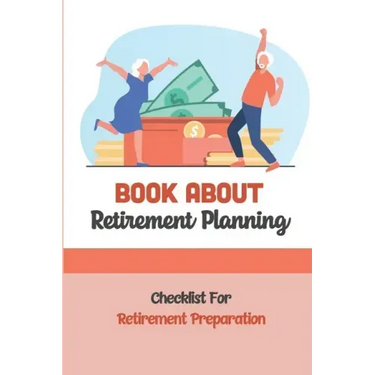 Book About Retirement Planning: Checklist For Retirement Preparation: Retirement Planning