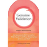 Genuine Validation: Compassionate Communication That Transforms Difficult Relationships at Home and Work