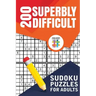 200 Superbly Difficult Sudoku Puzzles for Adults