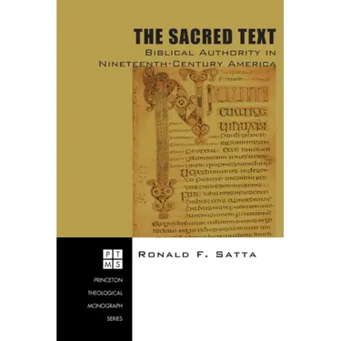 The Sacred Text: Biblical Authority in Nineteenth-Century America