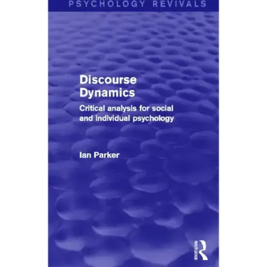 Discourse Dynamics: Critical Analysis for Social and Individual Psychology