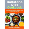 Gallstone Diet Cookbook: Delicious Recipes to Support Your Gallbladder Health