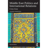 Middle East Politics and International Relations: Crisis Zone