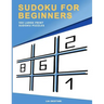 Sudoku for Beginners: 100 Large Print Sudoku Puzzles for Adults with 3 Different Difficulty Levels (Easy, Medium, Hard)